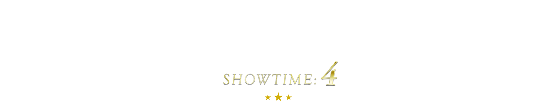 SHOWTIME:4