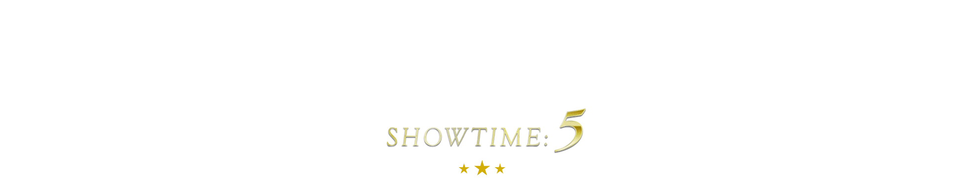 SHOWTIME:5