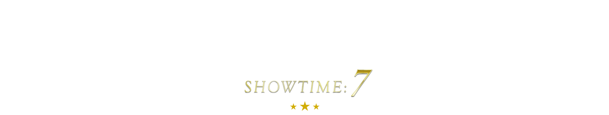 SHOWTIME:7